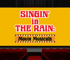 B3: Front of House - Musical Mainstage Productions 26-27 - SINGIN' IN THE RAIN: Movie Musicals