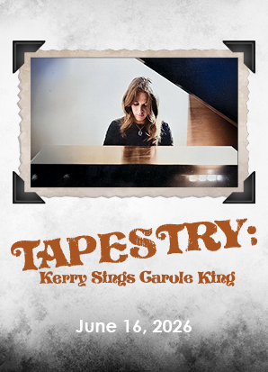 C7: Front of House - Special Events 25-26 -TAPESTRY: KERRY SINGS CAROLE KING