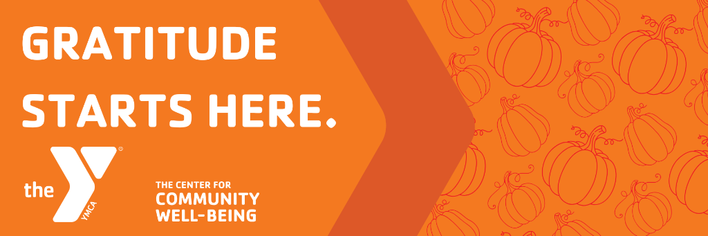 Give Thanks, Be Grateful, Spread Thanksgiving Joy - Culver-Palms Family YMCA